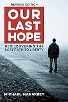 Our Last Hope Rediscovering the lost path to liberty 0615709877 Book Cover