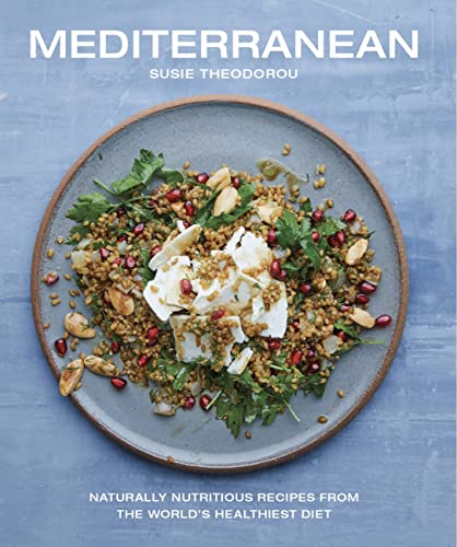 Mediterranean: Naturally Nourishing Recipes From The World'S Healthiest Diet