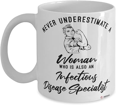 Infectious Disease Specialist Mug Never Underestimate A Woman Who Is Also An Infectious Disease Specialist Coffee Cup 11oz White