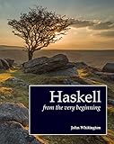 Haskell from the Very Beginning