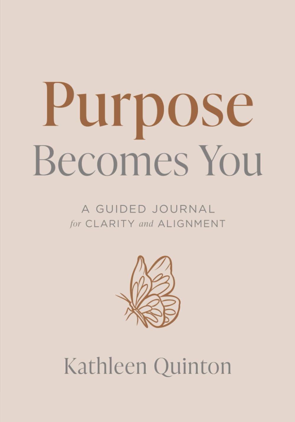 Purpose Becomes You: A Guided Journal for Clarity and Alignment (The Becomes You Series)