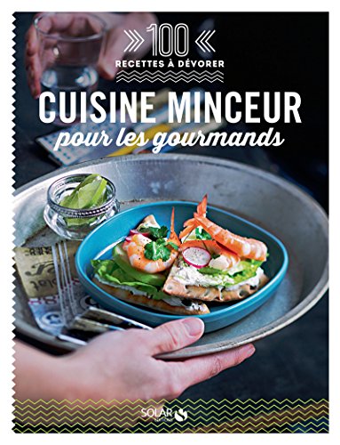 Télécharger 100 Recettes à dévorer - Cuisine minceur pour les gourmands Francais PDF