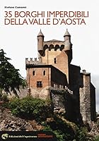 35 borghi imperdibili della Valle d’Aosta 8877072776 Book Cover