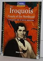 The Iroquois: People of the Northeast (Historical Look at Native Americans) 0792247280 Book Cover