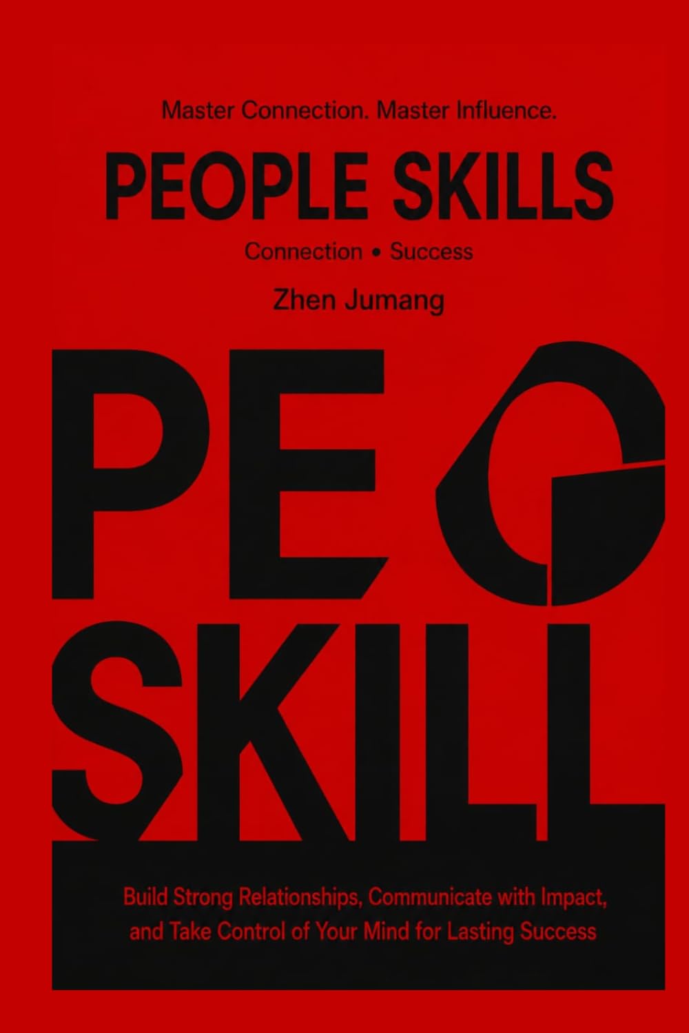 PEOPLE SKILLS: Master Connection. Master Influence.