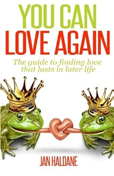Paperback You Can Love Again: The Guide To Finding Love That Lasts In Later Life Book