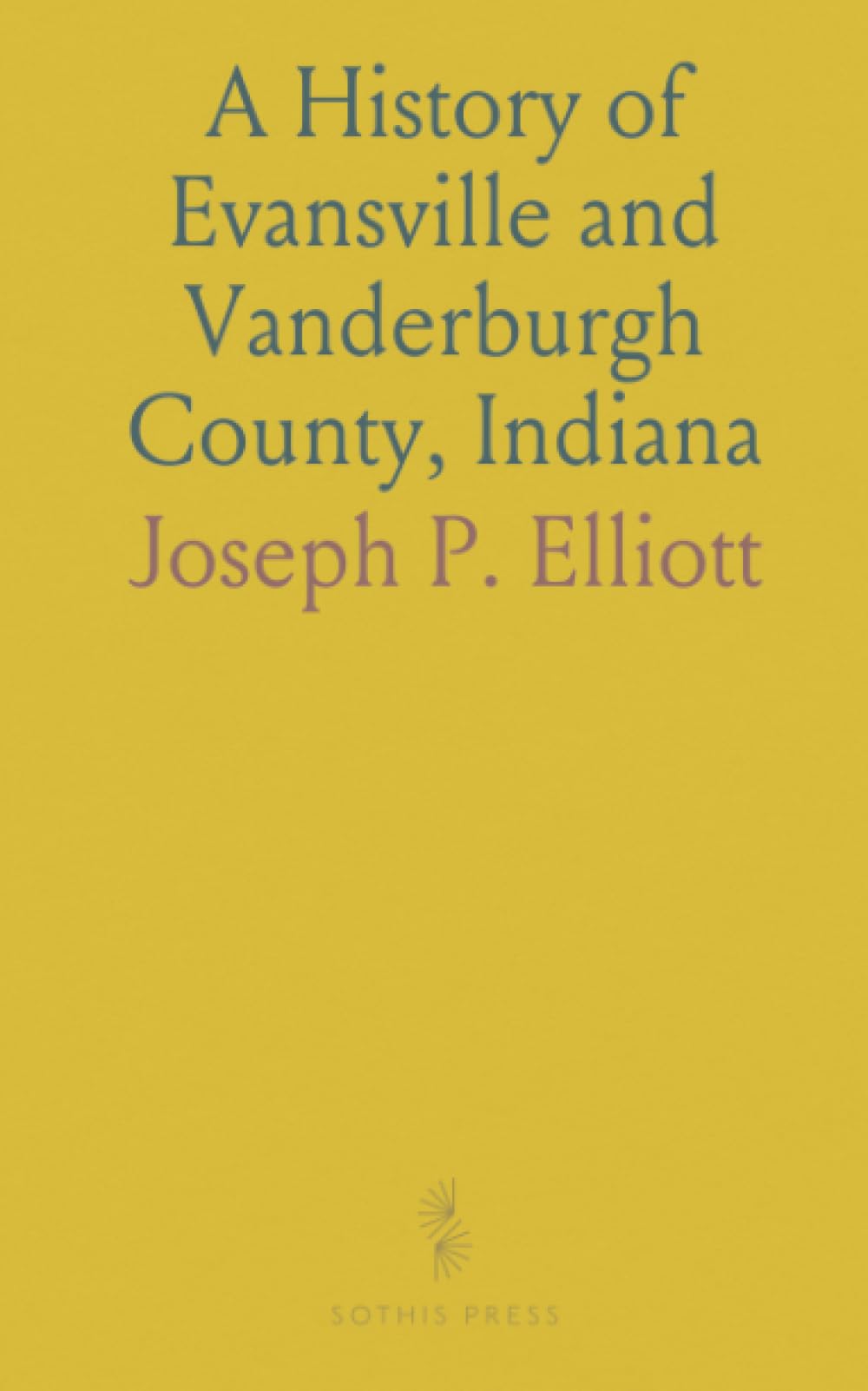 A History of Evansville and Vanderburgh County, Indiana