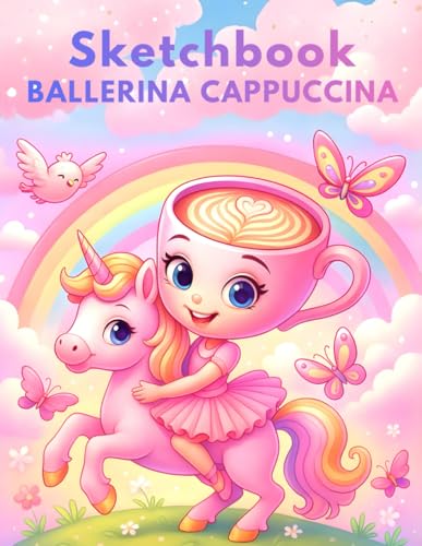 Ballerina Cappuccina Sketchbook - Cute & Girly Artist Book Italian Brainrot Meme for Girls with Unicorn