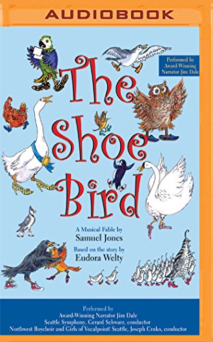 The Shoe Bird: A Musical Fable: A Musical Fable by Samuel Jones. Based on a Story by Eudora Welty