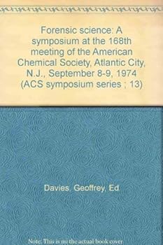 Hardcover Forensic science: A symposium at the 168th meeting of the American Chemical Society, Atlantic City, N.J., September 8-9, 1974 (ACS symposium series ; 13) Book