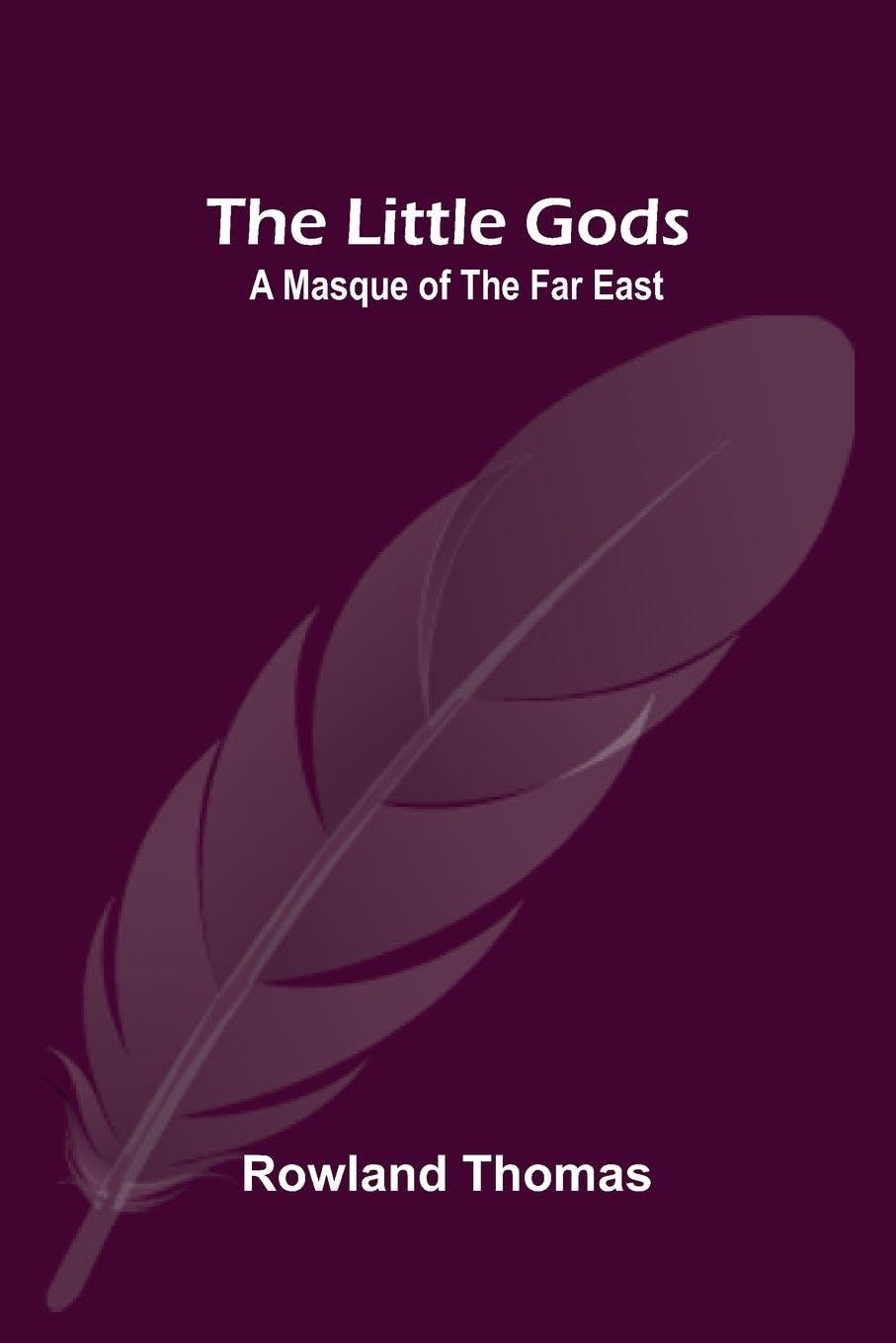 The Poems of Philip Freneau, Poet of the American Revolution. Volume 1 (Edition2): A Masque of the Far East