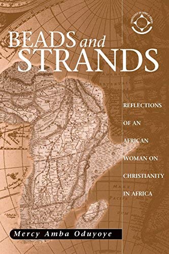 Beads and Strands Reflections Of (Theology in Africa) by , Oduyoye Mercy published by WCL 3RD PARTY (2013)