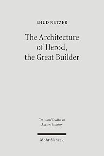 The Architecture of Herod, the Great Builder (Texts & Studies in Ancient Judaism)