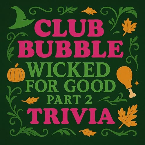 Ep. 42 - WICKED FOR GOOD Kid's Trivia | Club Bubble Thanksgiving Special