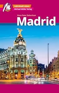 Madrid MM-City Reiseführer Michael Müller Verlag: Individuell reisen mit vielen praktischen Tipps und Web-App mmtravel.com
