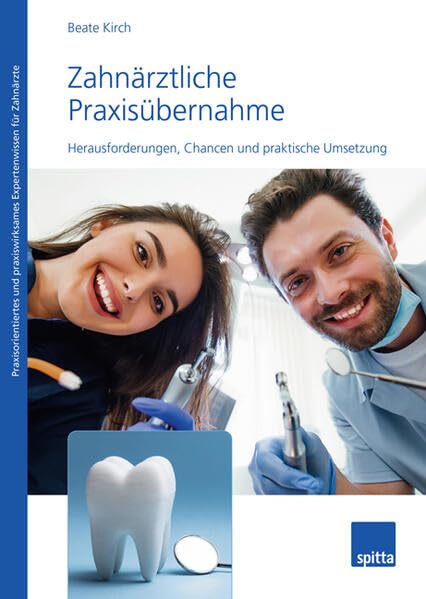 Zahnärztliche Praxisübernahme: Herausforderungen, Chancen und praktische Umsetzung