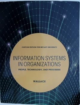 Paperback Information Systems in Organizations - People, Technology, and Processes (Custom Edition for Bryant University) Book