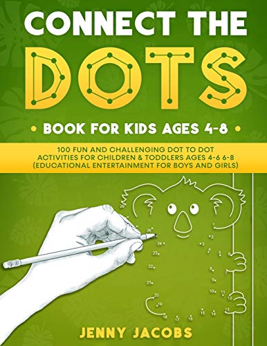 Connect The Dots Book For Kids Ages 4-8: 100 Fun And Challenging Dot To Dot Activities For Children