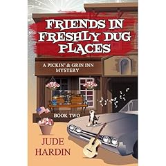Friends in Freshly Dug Places: A Pickin' & Grin Inn Mystery Audiobook By Jude Hardin cover art