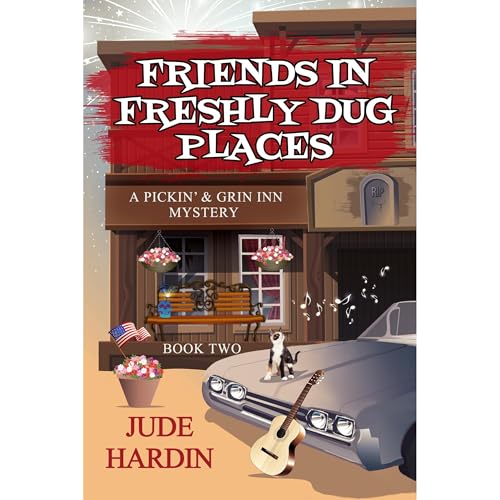 Friends in Freshly Dug Places: A Pickin' & Grin Inn Mystery Audiolibro Por Jude Hardin arte de portada