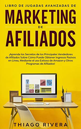 Libro de Jugadas Avanzadas de Marketing de Afiliados: ¡Aprenda lo...