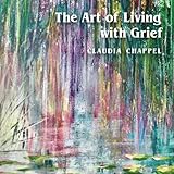 The Art of Living with Grief (An illustrated journey through grief)