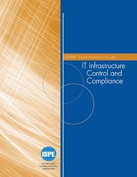 GAMP Good Practice Guide: IT Infrastructure Control and Compliance