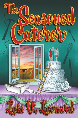 THE SEASONED CATERER: Stories, Recipes, and Real-Life Lessons from a