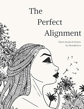 Paperback The Perfect Alignment: Short stories & proses by ShandyLove Book