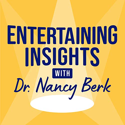 Entertaining Insights with Dr. Nancy Berk cover art