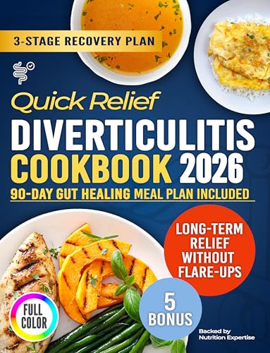Quick Relief Diverticulitis Cookbook: 3-Stage Gut Healing Plan with Soothing Recipes for Gentle & Calm Recovery and Long-Term Relief Without Flare-Ups