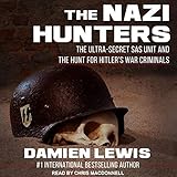 The Nazi Hunters: The Ultra-Secret SAS Unit and the Hunt for Hitler's War Criminals