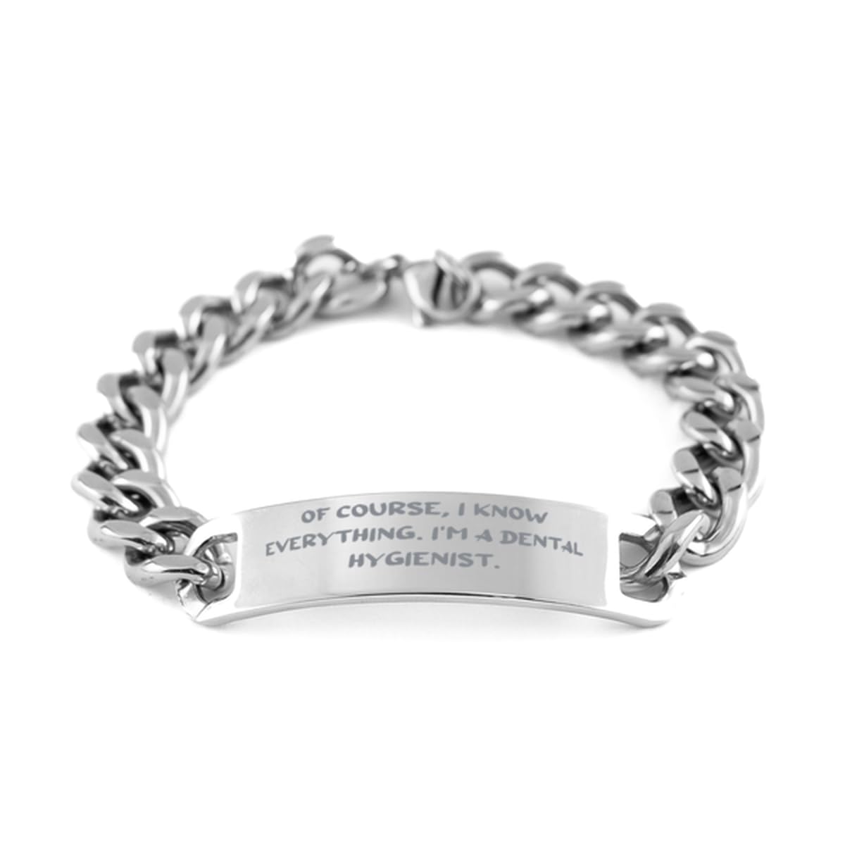 Beautiful Dental hygienist Cuban Chain Bracelet Of Course I Know Everything Im Present For Colleagues Fun Gifts From