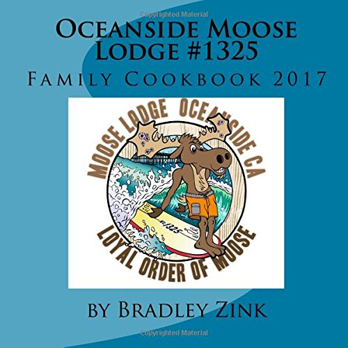 Oceanside Moose Lodge #1325: Family Cookbook 2017