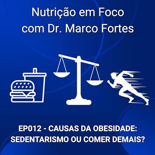 『Ep012 - CAUSAS DA OBESIDADE - SEDENTARISMO OU COMER DEMAIS?』のカバーアート