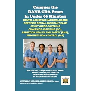 Conquer the DANB CDA Exam in Under 90 Minutes: Dental Assisting National Board Certified Dental Assistant Study Guide Coverin