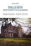  Giallo seta. Amori e segreti di Villa Adriana
