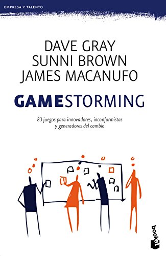 Gamestorming: 83 juegos para innovadores, inconformistas y generadores del cambio (Prácticos)