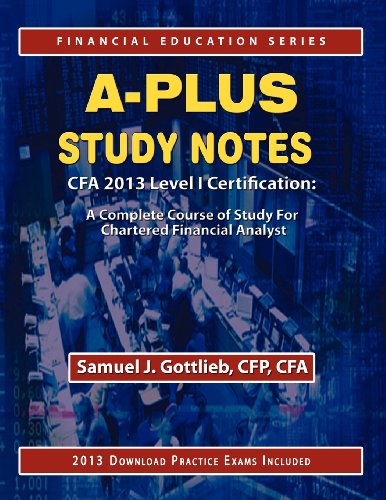 A-Plus Study Notes Cfa 2013 Level I Certification: A Complete Course of Study for Chartered Financial Analyst view 2