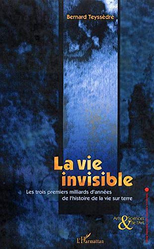 La vie invisible : Les trois premiers milliards d'années de l'histoire de la vie sur terre