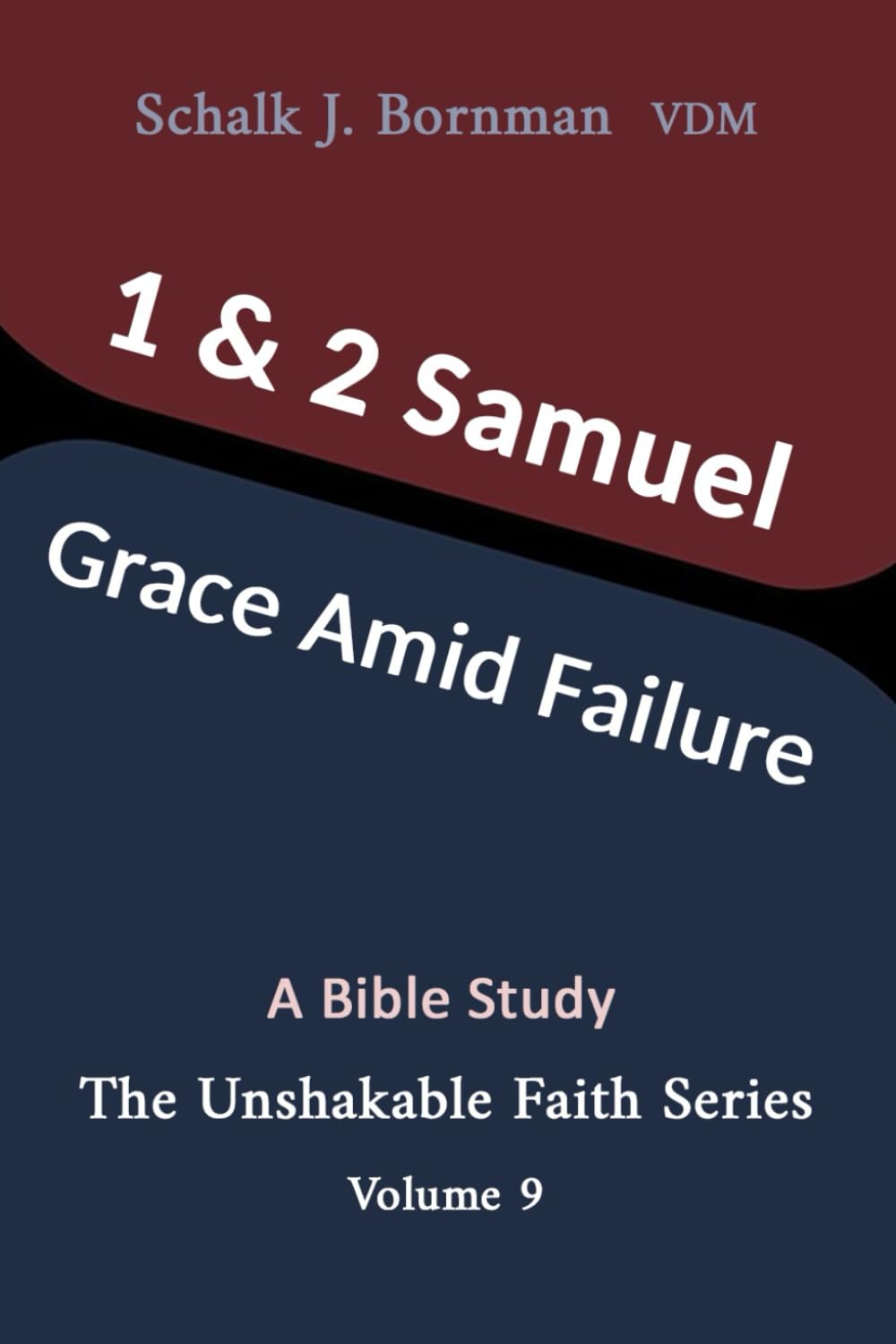 1 & 2 Samuel: Grace Amid Failure (The Unshakable Faith Series)
