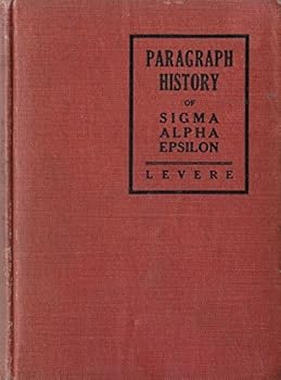Unknown Binding A paragraph history of Sigma Alpha Epsilon,: From the founding of the fraternity to the present time, chronologically arranged Book