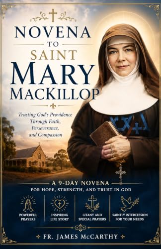 NOVENA TO SAINT MARY MACKILLOP: Trusting God’s Providence Through Faith, Perseverance, and Compassion (Christian Religious Series) (English Edition)