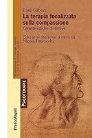 La terapia focalizzata sulla compassione. Caratteristiche distintive 8820404958 Book Cover