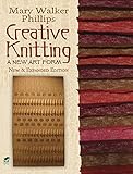 Creative Knitting: A New Art Form. New & Expanded Edition (Dover Crafts: Knitting)
