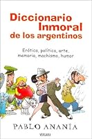 Diccionario Inmoral de Los Argentinos 9501523640 Book Cover