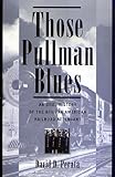 Those Pullman Blues: An Oral History of the African American Railroad Attendant (Twayne's Oral History Series)