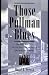Those Pullman Blues: An Oral History of the African-American Railroad Attendant (Twayne's Oral History Series)