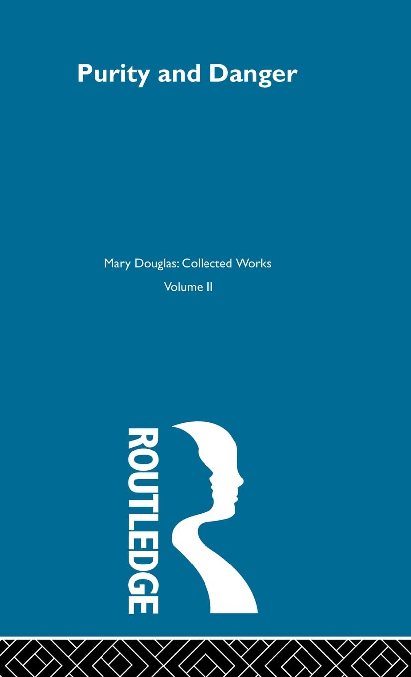 Purity and Danger (Mary Douglas: Collected Works)
