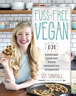 Fuss-Free Vegan: 101 Everyday Comfort Food Favorites, Veganized
